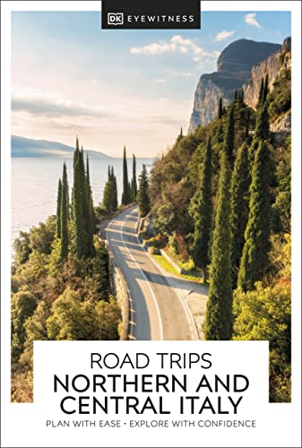 DK Eyewitness Road Trips Northern & Central Italy: plan with ease, explore with confidence (Travel Guide) von DK